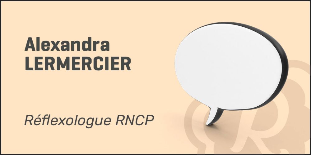 Témoignage & partage d’expérience d&rsquo;Alexandra Lemercier